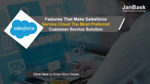 Features That Make Salesforce Service Cloud The Most Preferred Customer Service Solution