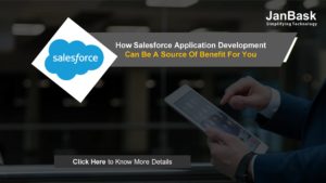 How Salesforce Application Development Can Be A Source Of Benefit For You