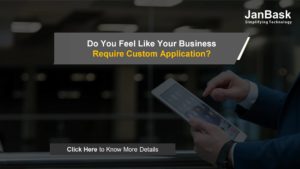 Do You Feel Like Your Business Require Custom Application?