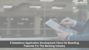 8 Salesforce Application Development Client On Boarding Features For The Banking Industry