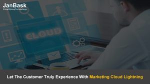 Let The Customer Truly Experience With Marketing Cloud Lightning