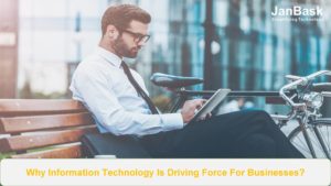 Why Information Technology Is Driving Force For Businesses?