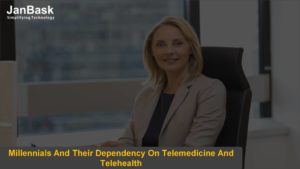 Millennials And Their Dependency On Telemedicine And Telehealth