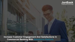 Increase Customer Engagement And Satisfactions In Commercial Banking With Salesforce Platform