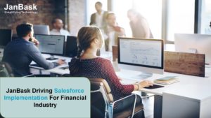 JanBask Driving Salesforce Implementation for Financial Industry