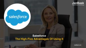 Salesforce And The High-Five Advantages Of Using It