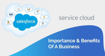 salesforce service cloud importance benefits of a business salesforce service cloud