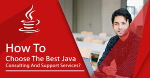 How to Choose the Best Java Consulting and Support Services?