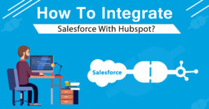 How to Integrate Salesforce with Hubspot?