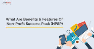 What Are Benefits & Features of Non-profit Success Pack (NPSP)