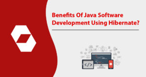 What Are The Benefits Of Java Software Development Using Hibernate?