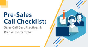 Pre-Sales Call Checklist: Sales Call Best Practices & Plan with Example