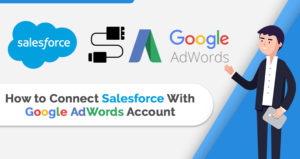 How to Connect Salesforce With Google AdWords Account