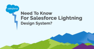 What Do You Need To Know For Salesforce Lightning Design System?