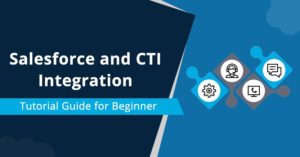 Salesforce and CTI Integration Tutorial Guide