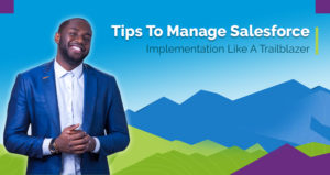 Tips To Manage Salesforce Implementation Like A Trailblazer