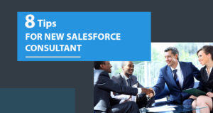 Top 8 Tips for New Salesforce Consultant