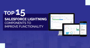 Top 15 Salesforce Lightning Components to Improve Functionality