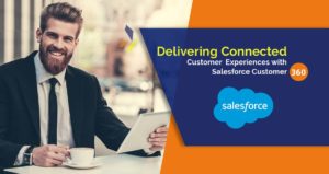 Salesforce Customer 360- New Strong Ways To Deliver Sturdy Client Experience