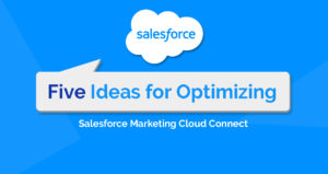 5 Stunning Ways to Optimize Salesforce Marketing Cloud Connect
