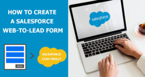 Learn How to Create a Perfect Salesforce Web-to-Lead Form