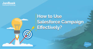 How to Use Salesforce Campaign Effectively