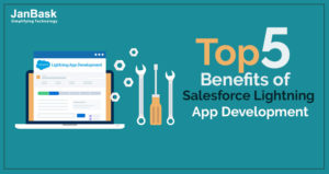 Top 5 Benefits of Salesforce Lightning App Development