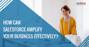 How can Salesforce Amplify Your Business Effectively?