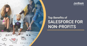 Top 5 Benefits of Salesforce for Non-profits Organization