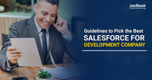 Guidelines to Pick the Best Salesforce Development Company