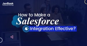 How to Make Salesforce Integration Effective?