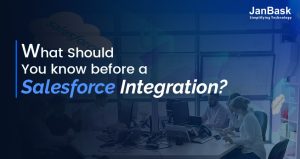 What Should You Know Before a Salesforce Integration?