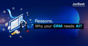 Reasons Why Your CRM Needs AI?