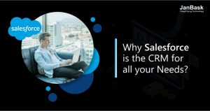 Why Salesforce is the CRM for All Your Needs