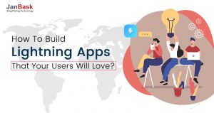 How To Build Lightning Apps That Your Users Will Love?