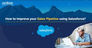 How to Improve Your Sales Pipeline Using Salesforce