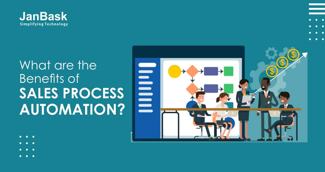 What are the Benefits of Sales Process Automation? | JanBask