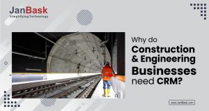 Why do Construction & Engineering Businesses Need CRM?