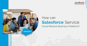 How can Salesforce Service Cloud Resolve Business Problems?