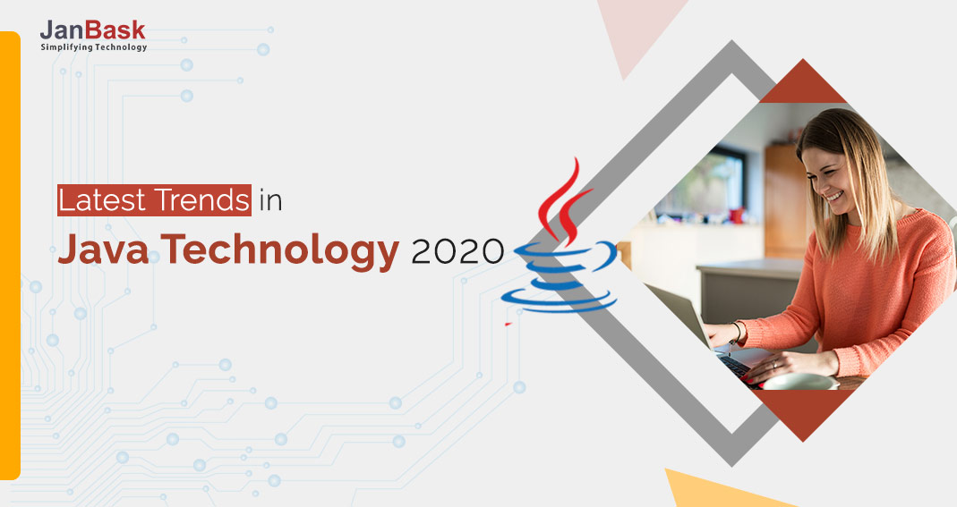 Latest Trends in Java Technology 2020 | JanBask Blog