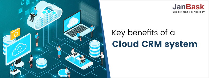 Key-benefits-of-a-Cloud-CRM-system