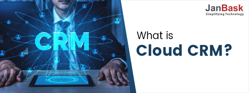 What is Cloud CRM?